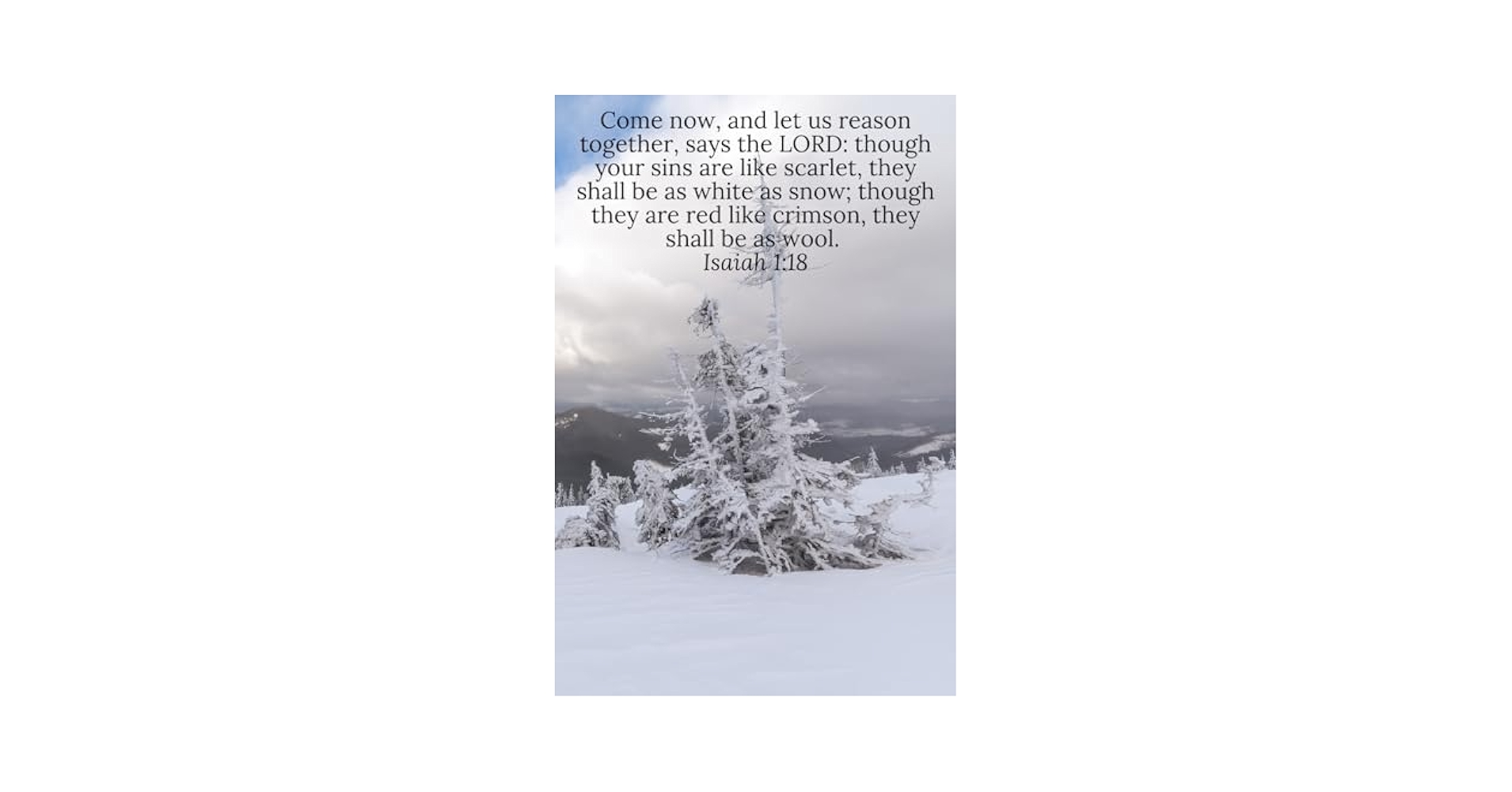 Come now, and let us reason together, says the LORD: though
